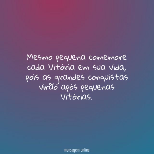 Mesmo pequena comemore cada Vitória em sua vida