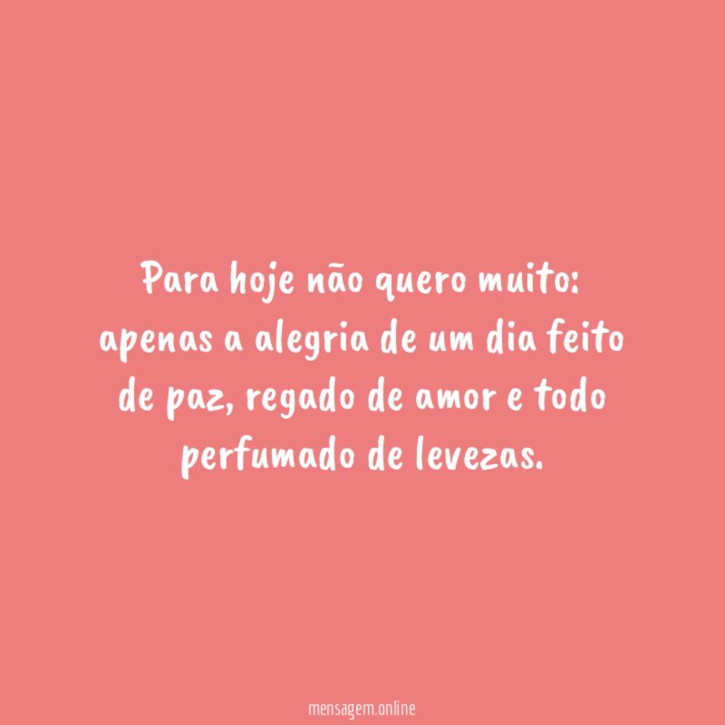 Para hoje não quero muito