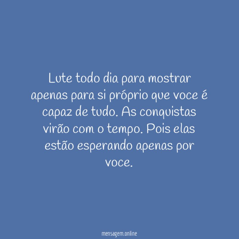 Lute todo dia para mostrar apenas para si
