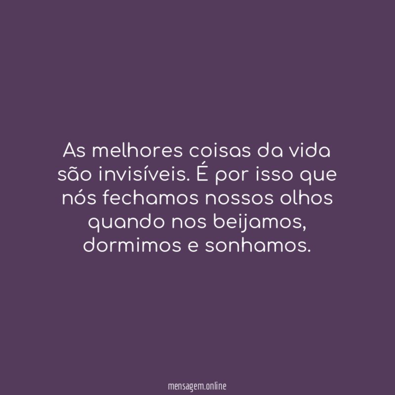 As melhores coisas da vida são invisíveis