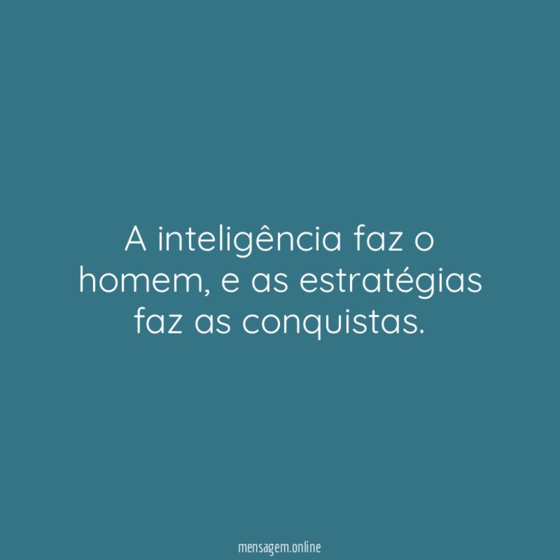 A inteligência faz o homem
