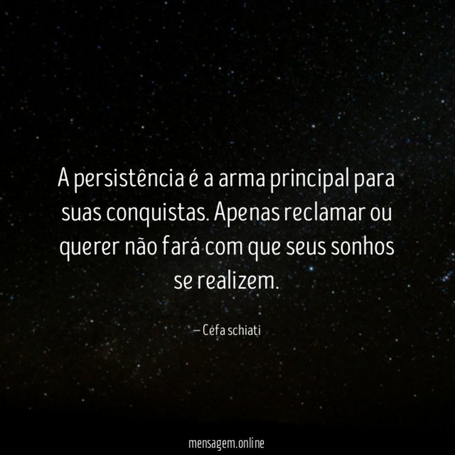 A persistência é a arma principal para suas conquistas