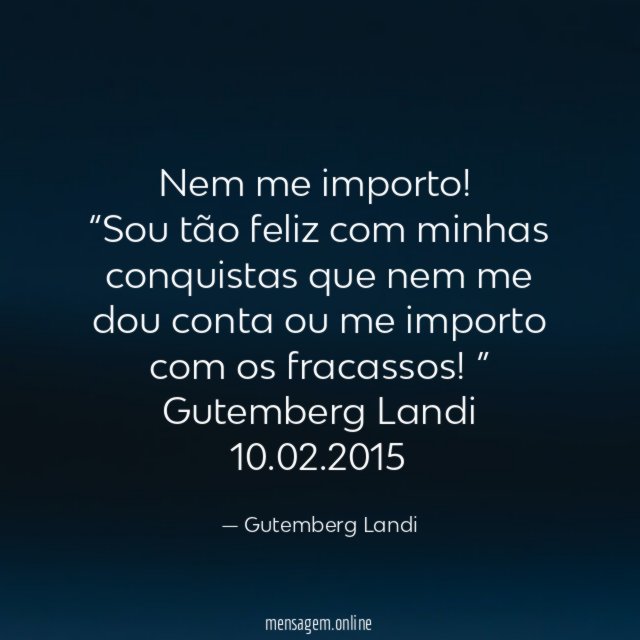 Nem me importo!