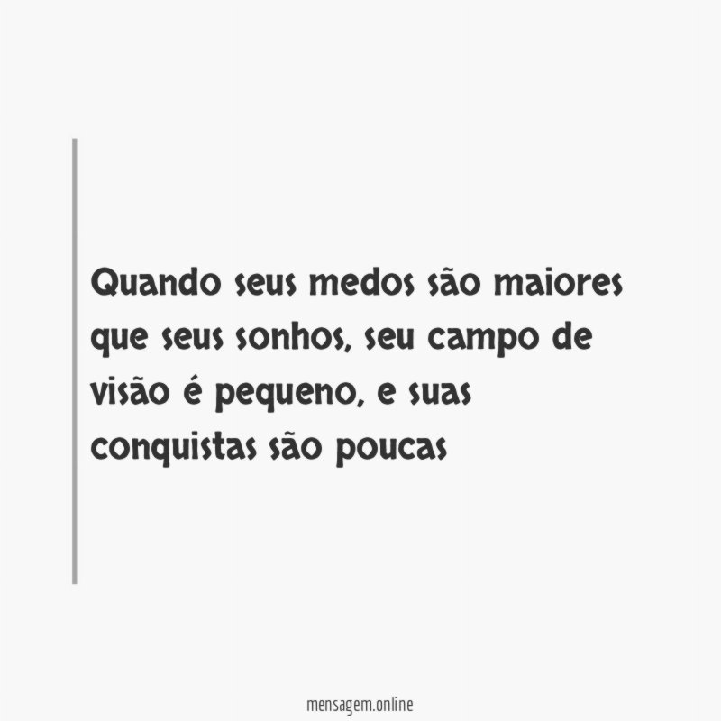 Quando seus medos são maiores que seus sonhos