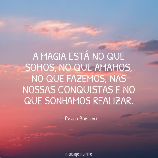 A Magia está no que somos