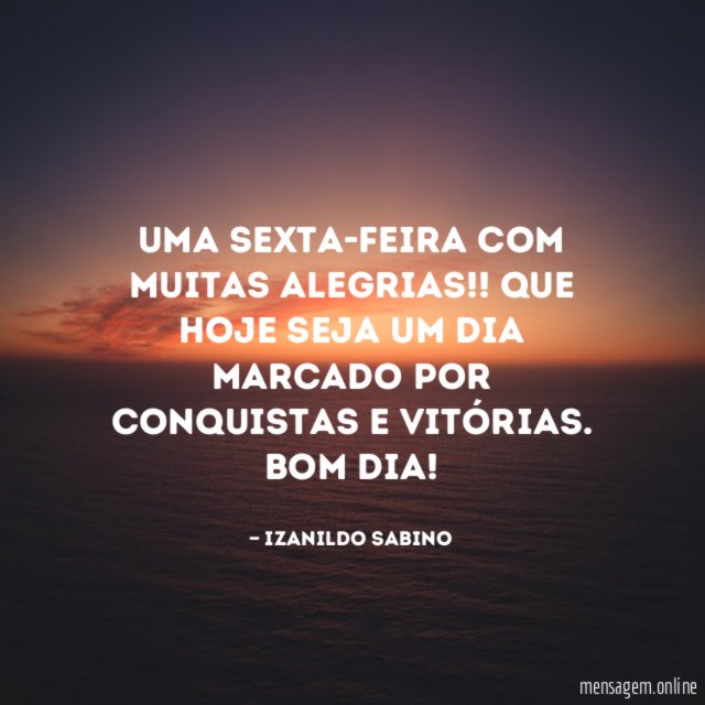 Uma sexta-feira com muitas alegrias