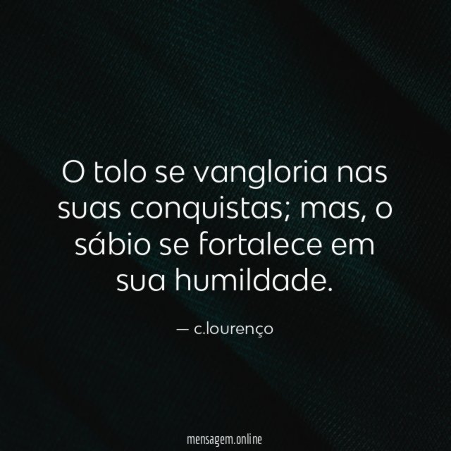 O tolo se vangloria nas suas conquistas