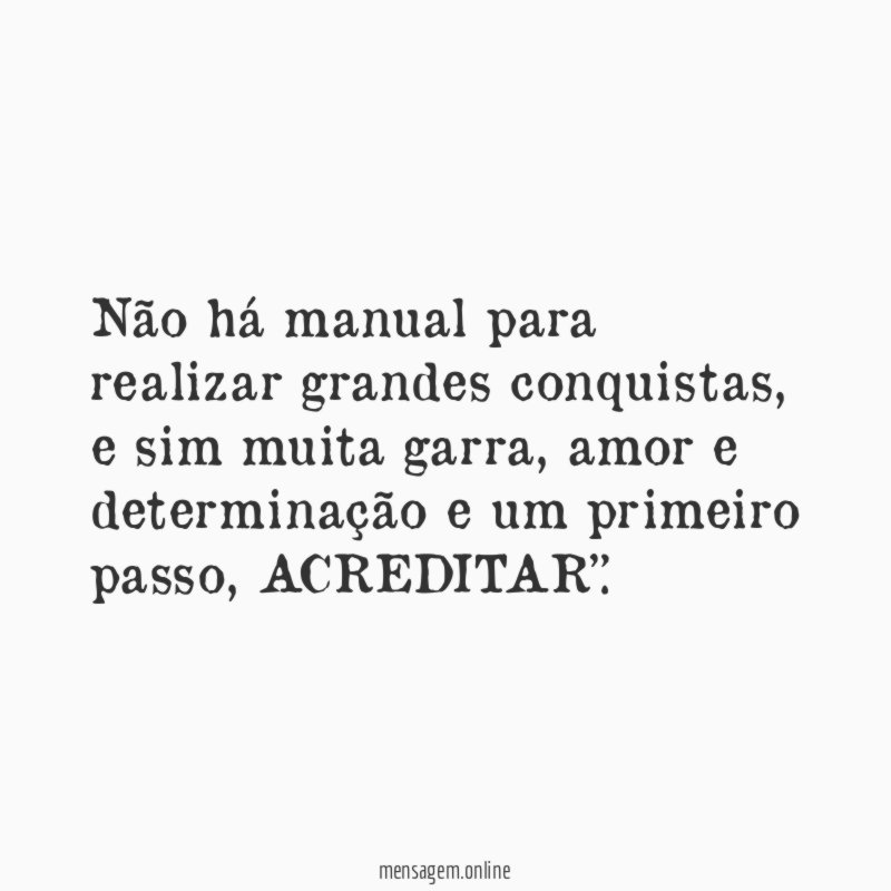 Não há manual para realizar grandes conquistas