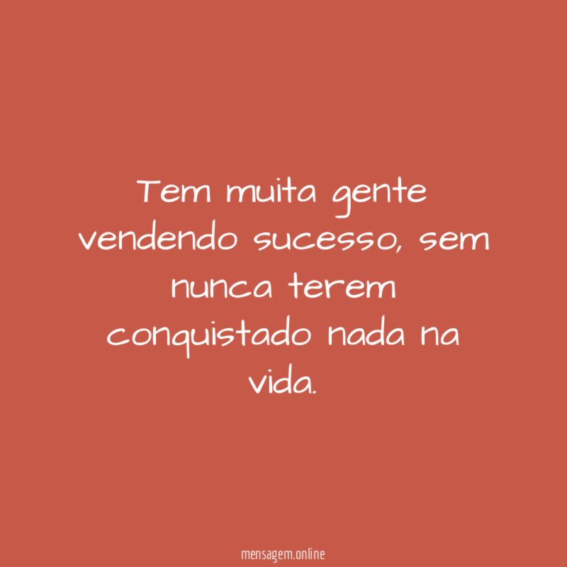 Tem muita gente vendendo sucesso