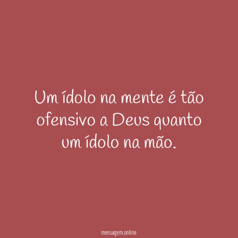 Um ídolo na mente é tão ofensivo a