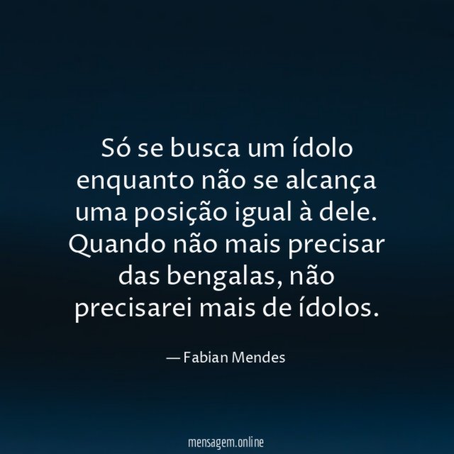 Só se busca um ídolo enquanto não se