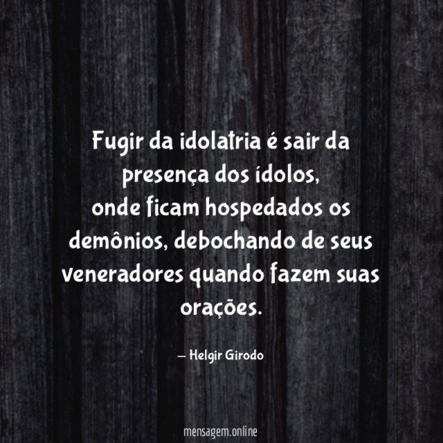 Fugir da idolatria é sair da presença dos ídolos
