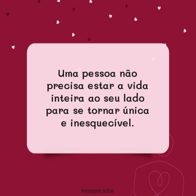 Uma pessoa não precisa estar a vida inteira