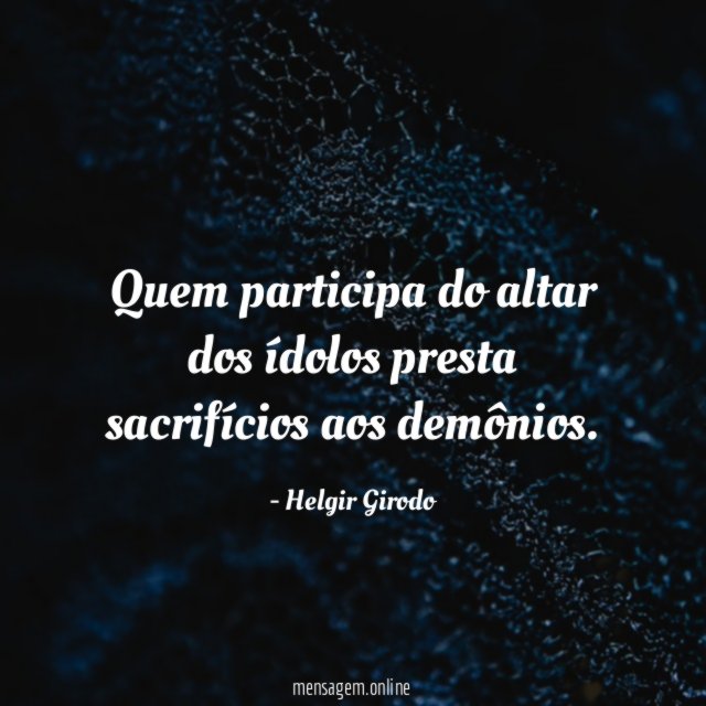 Quem participa do altar dos ídolos presta sacrifícios aos demônios