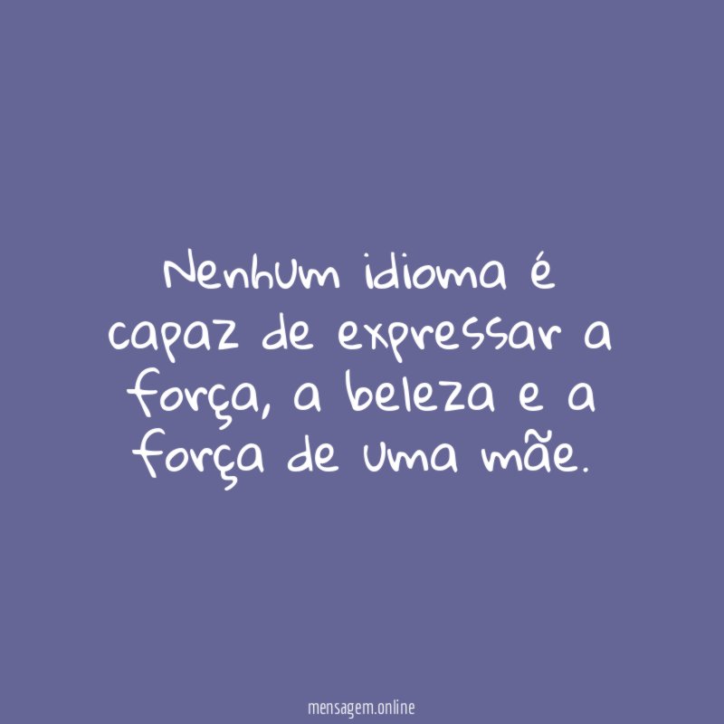 Nenhum idioma é capaz de expressar a força