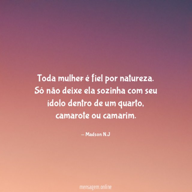 Toda mulher é fiel por natureza