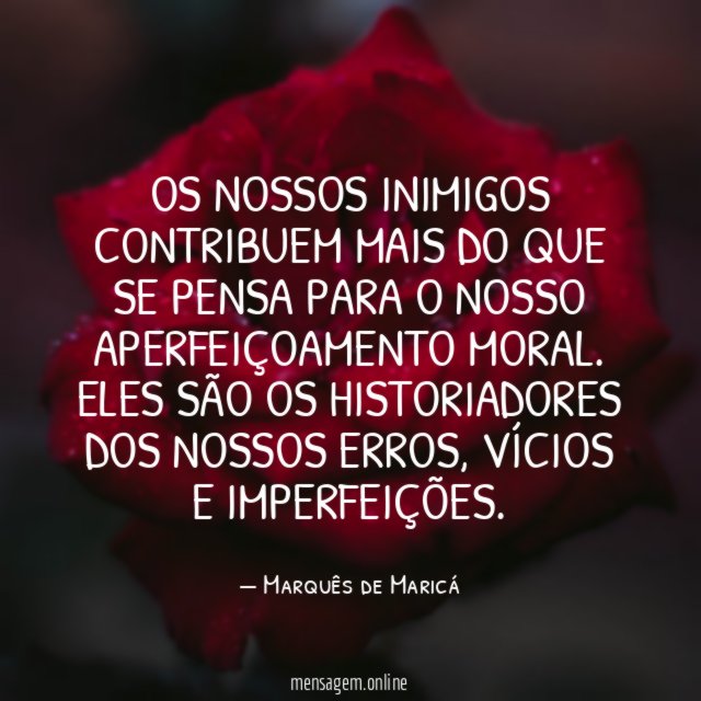 Os nossos inimigos contribuem mais do que se