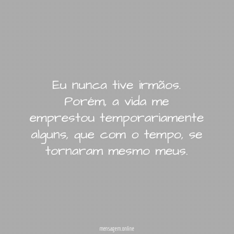 Eu nunca tive irmãos