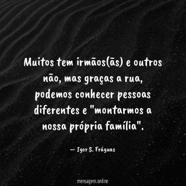 Muitos tem irmãos(ãs) e outros não