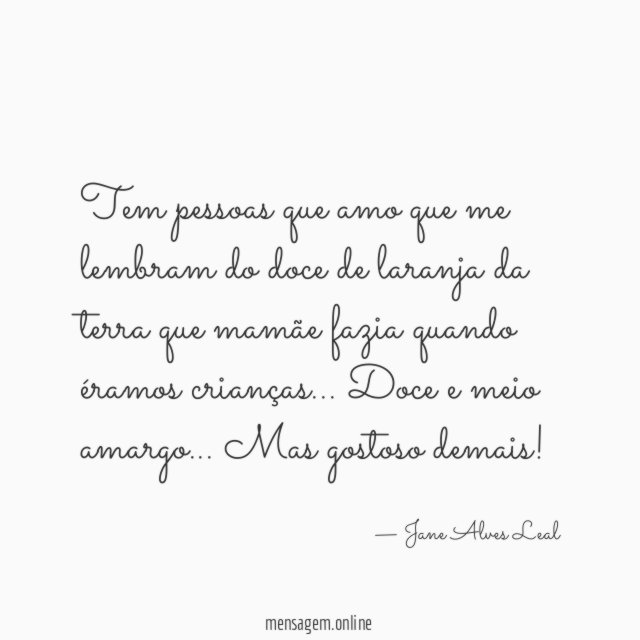 Tem pessoas que amo que me lembram do