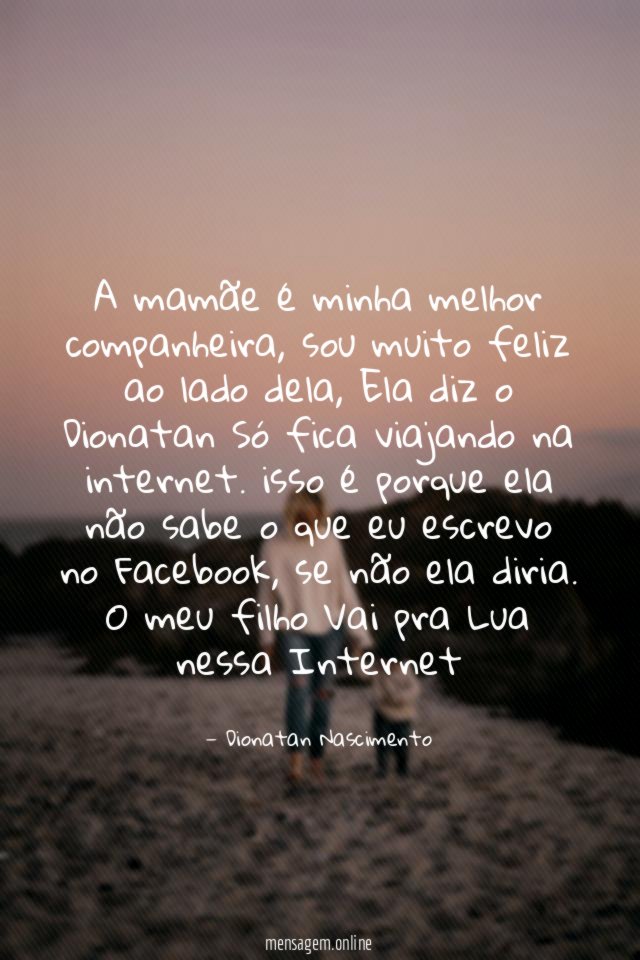 A mamãe é minha melhor companheira