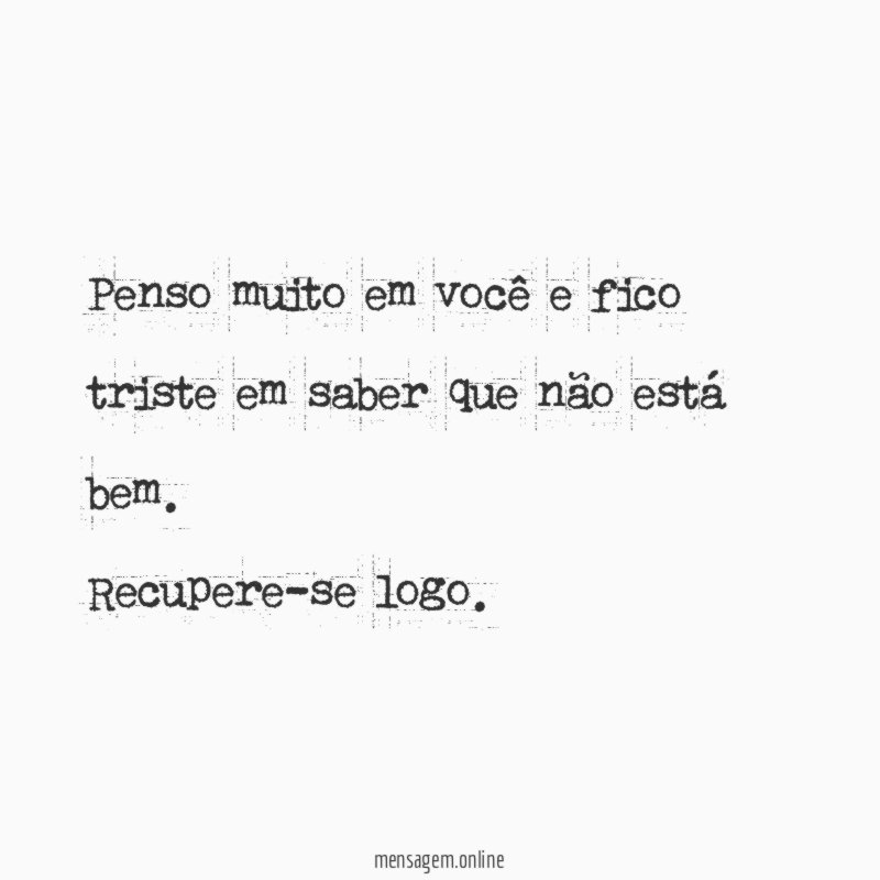Penso muito em você e fico triste em