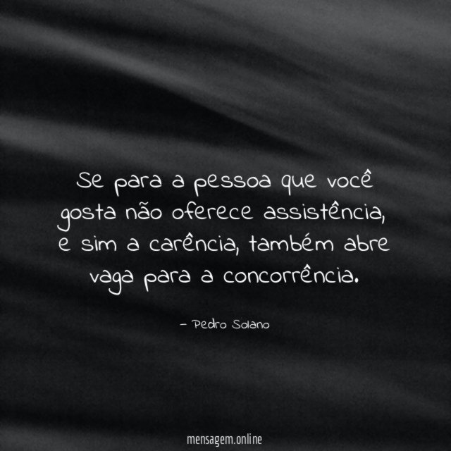 Se para a pessoa que você gosta não oferece assistência