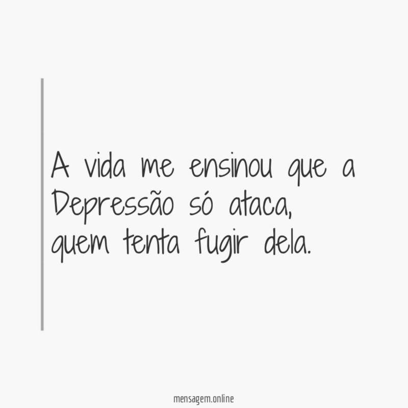 A vida me ensinou que a Depressão só ataca