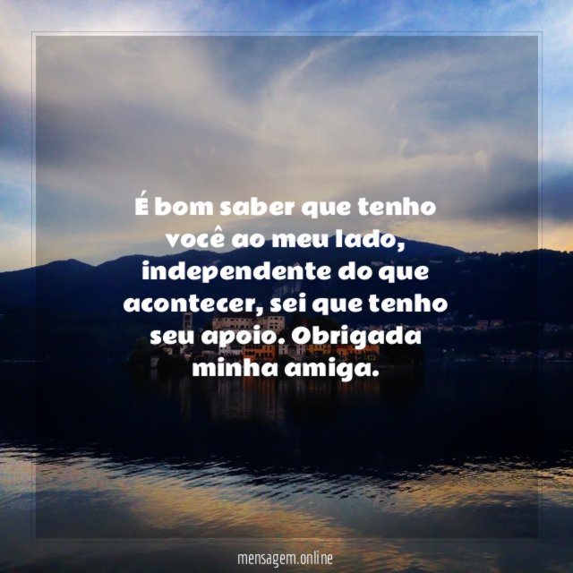 É bom saber que tenho você ao meu lado