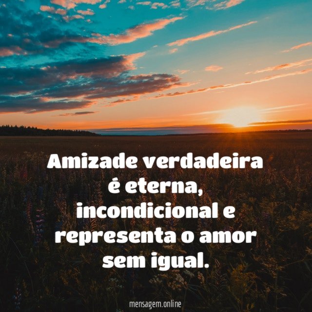 Amizade verdadeira é eterna