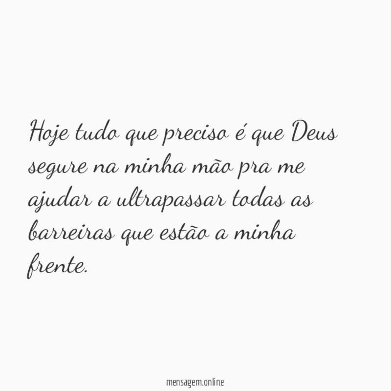 Hoje tudo que preciso é que Deus segure