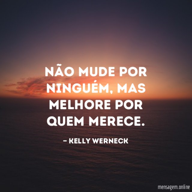 Não mude por ninguém