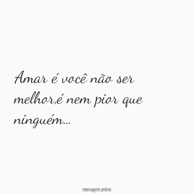 Amar é você não ser melhor
