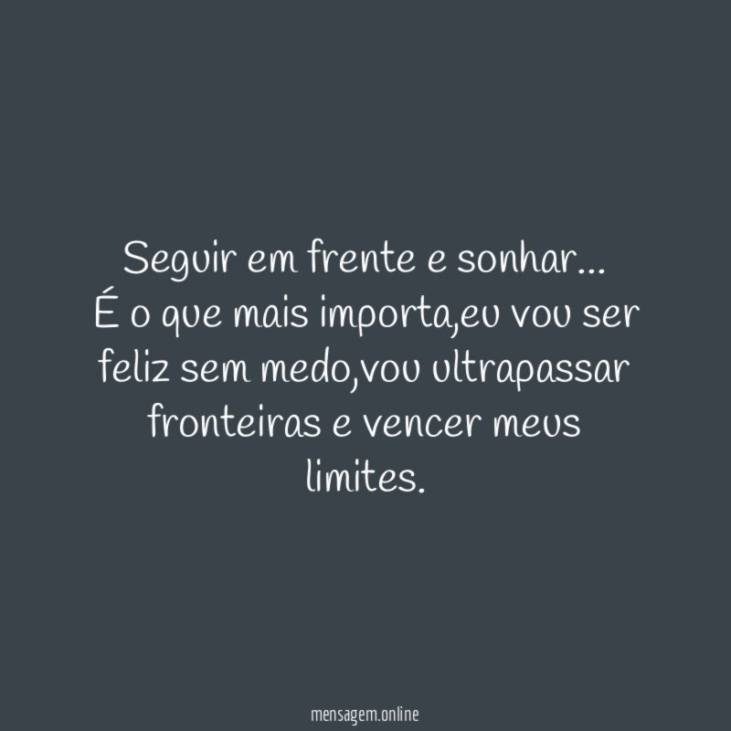 Seguir em frente e sonhar