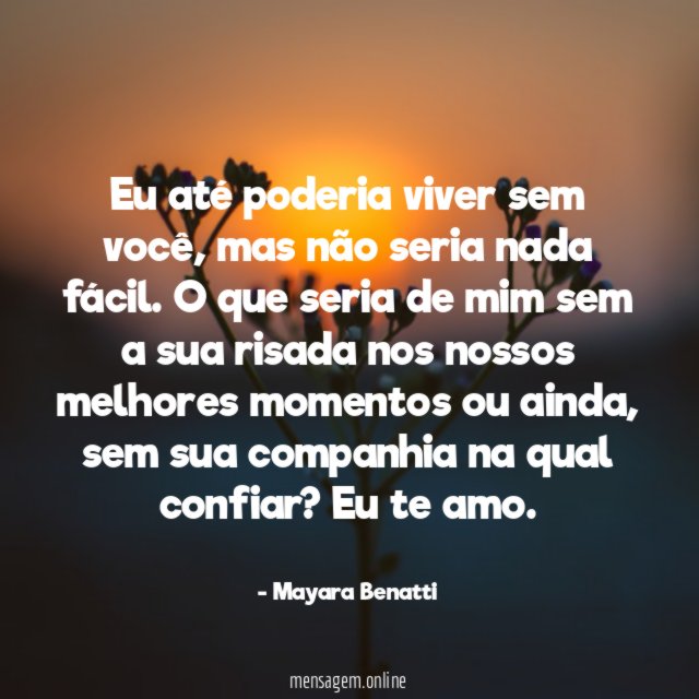 Eu até poderia viver sem você