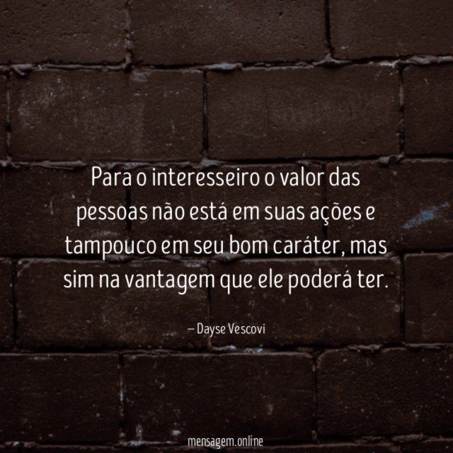 Para o interesseiro o valor das pessoas não