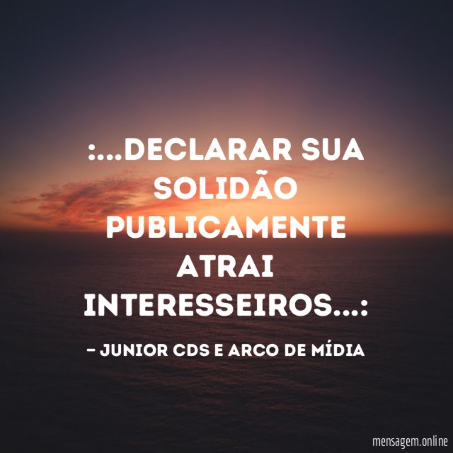 Declarar sua solidão publicamente atrai interesseiros