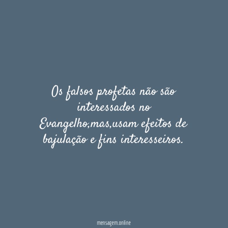 Os falsos profetas não são interessados no Evangelho