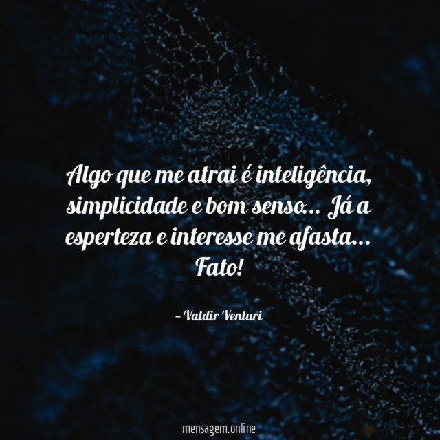 Algo que me atrai é inteligência