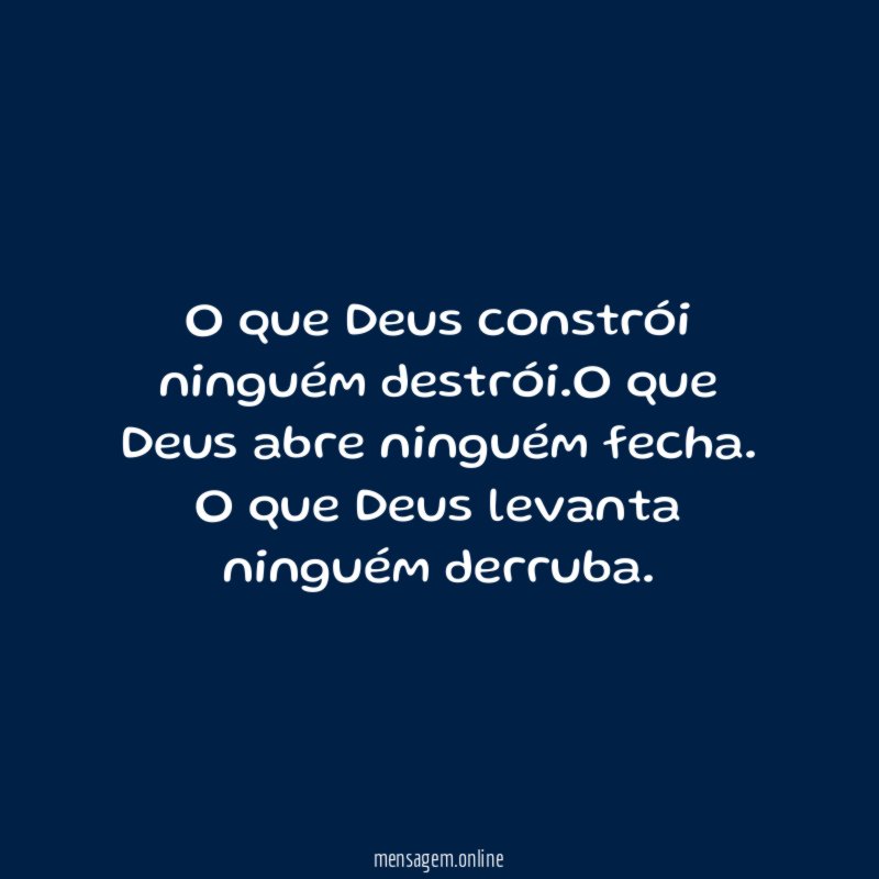 O que Deus constrói ninguém destrói