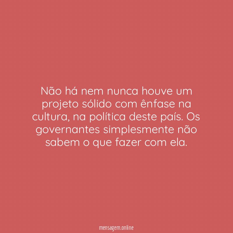 Não há nem nunca houve um projeto sólido