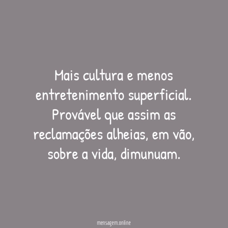 Mais cultura e menos entretenimento superficial