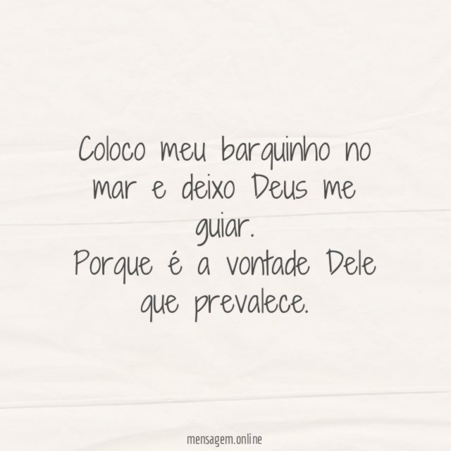 Coloco meu barquinho no mar e deixo Deus me guiar