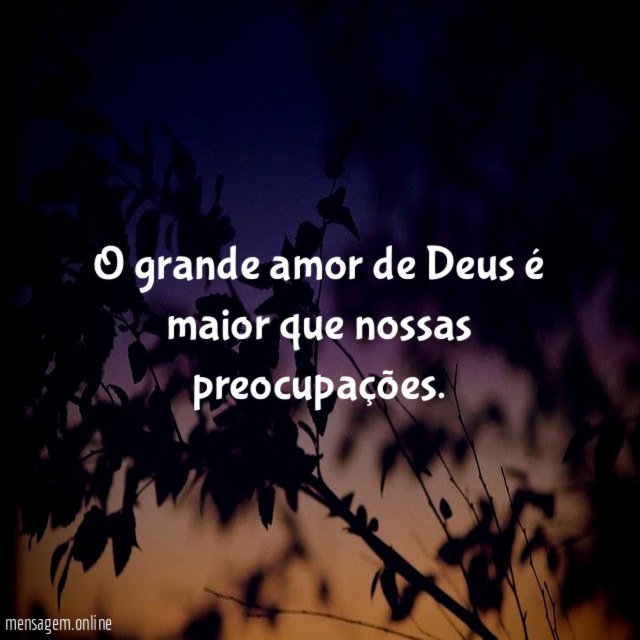 O grande amor de Deus é maior que nossas preocupações