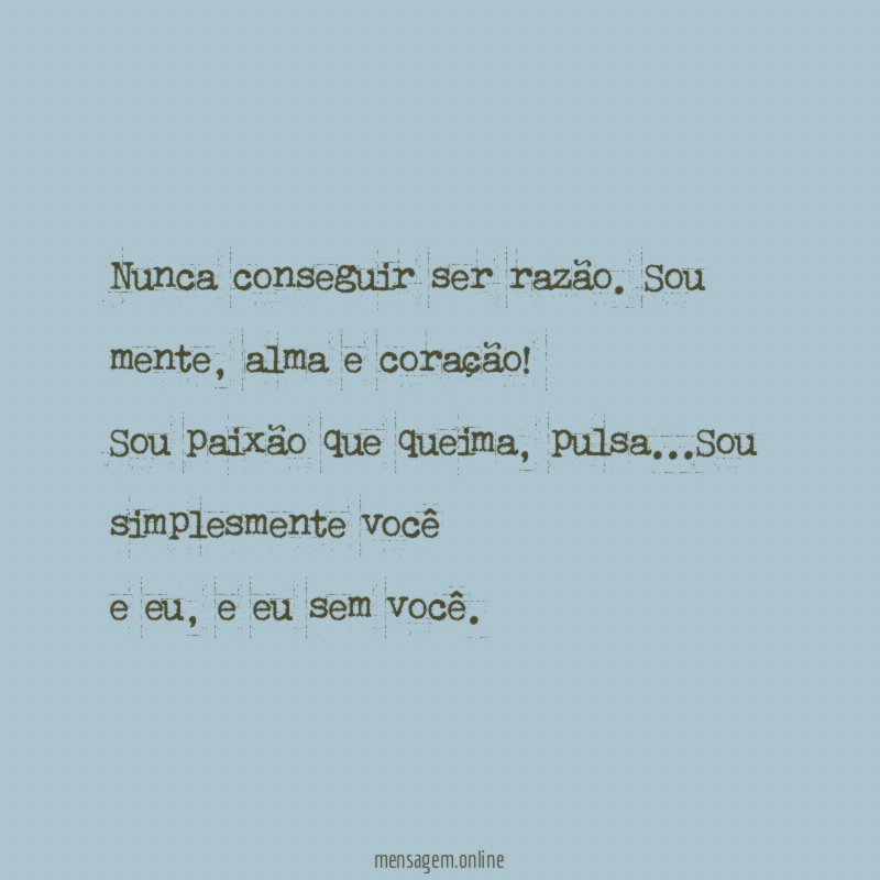 Nunca conseguir ser razão