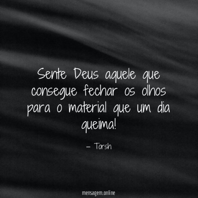 Sente Deus aquele que consegue fechar os olhos
