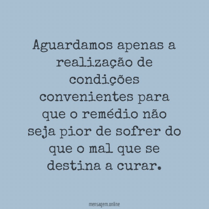 Aguardamos apenas a realização de condições convenientes para