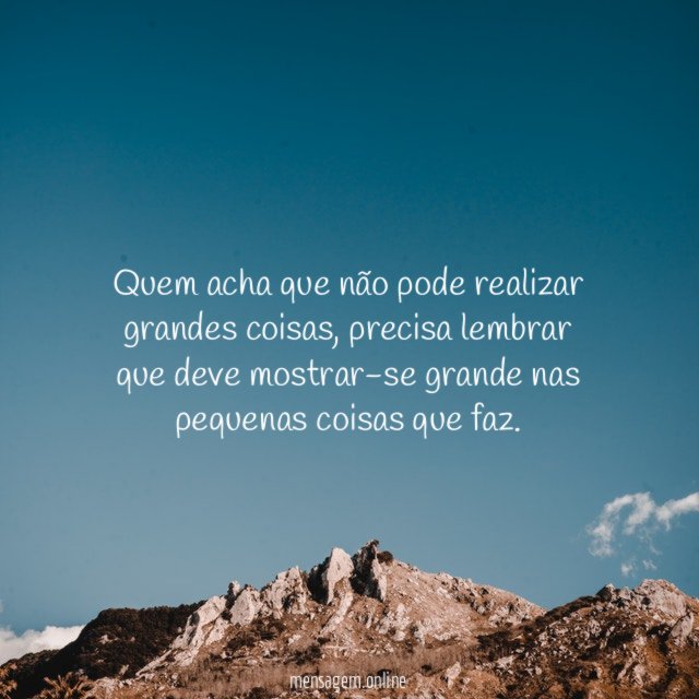 Quem acha que não pode realizar grandes coisas