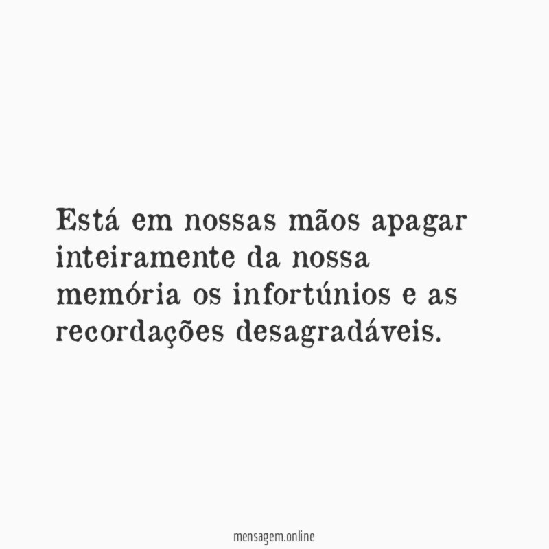 Está em nossas mãos apagar inteiramente da nossa