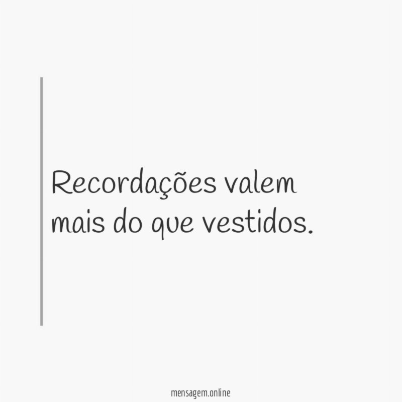 Recordações valem mais do que vestidos